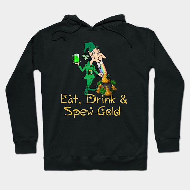 Eat, Drink & Spew Gold St. Patrick's Day T-shirt Hoodie by D_AUGUST_ART_53